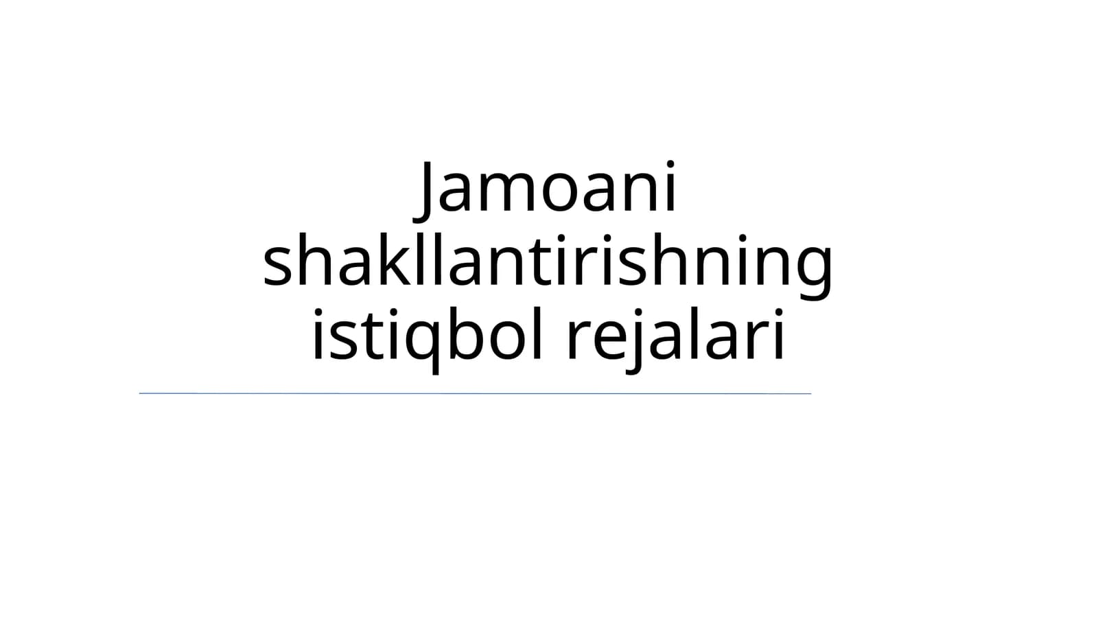 Jamoani shakllantirishning istiqbol rejalari