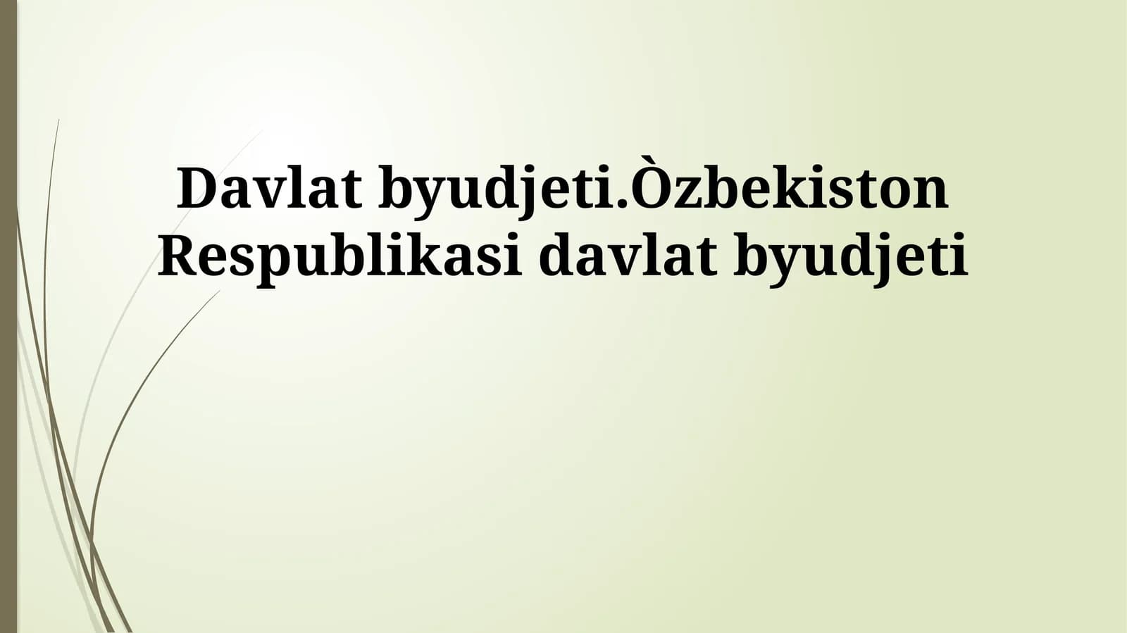 Davlat byudjeti.Òzbekiston Respublikasi davlat byudjeti