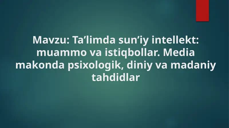 Ta’limda sun’iy intellekt: muammo va istiqbollar. Media makonda psixologik, diniy va madaniy tahdidl