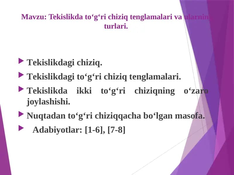 Tekislikda to‘g‘ri chiziq tenglamalari va ularning turlari.