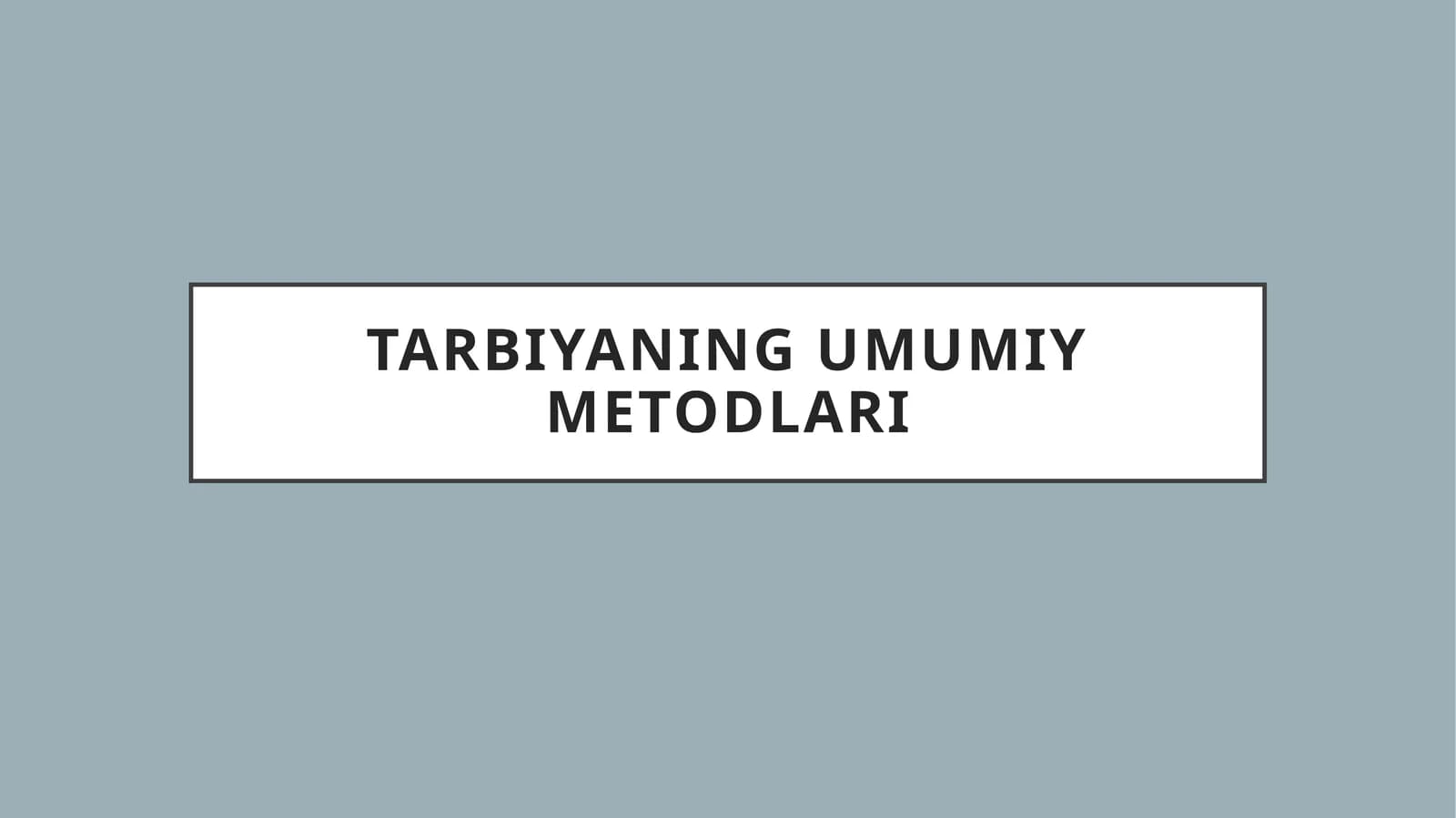 Tarbiyaning umumiy metodlari