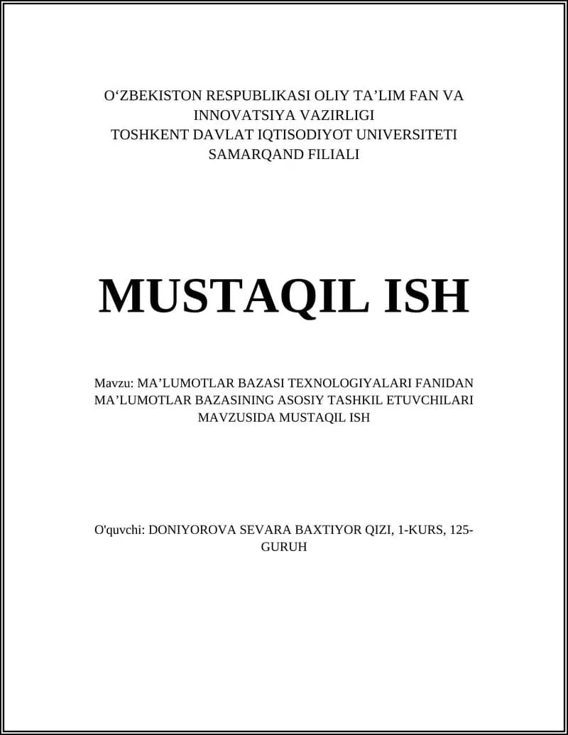 MAʼLUMOTLAR BAZASI TEXNOLOGIYALARI FANIDAN MAʼLUMOTLAR BAZASINING ASOSIY TASHKIL ETUVCHILARI MAVZUSIDA MUSTAQIL ISH