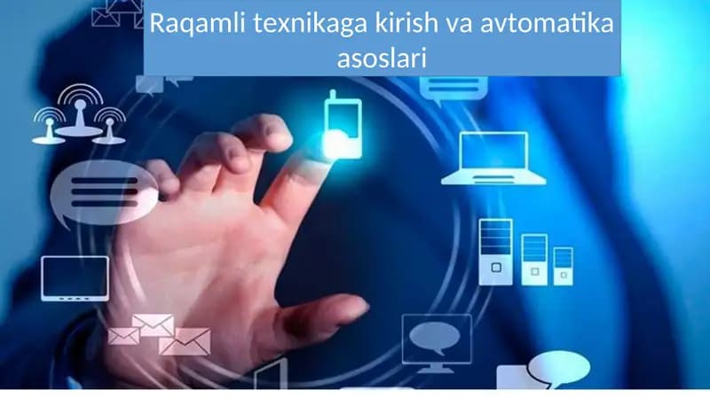 Raqamli texnikaga kirish va avtomatika asoslari