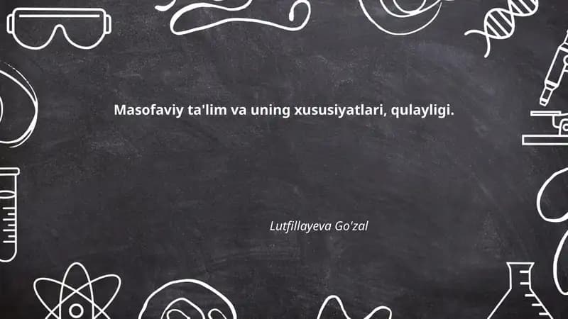 Masofaviy ta'lim va uning xususiyatlari, qulayligi