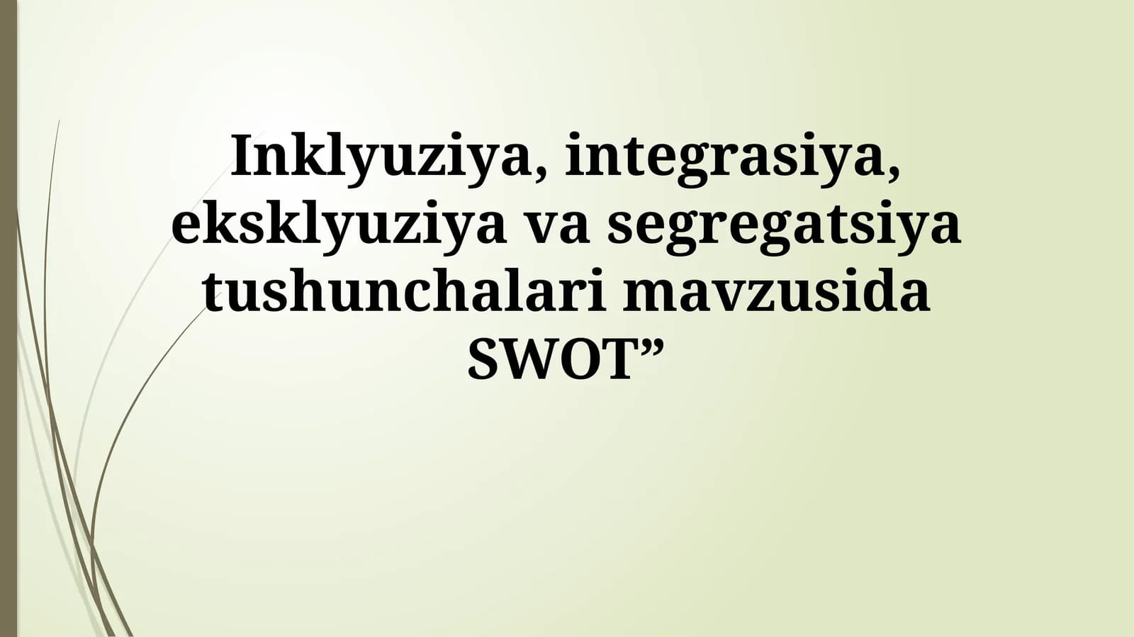 Inklyuziya, integrasiya, eksklyuziya va segregatsiya tushunchalari mavzusida SWOT”