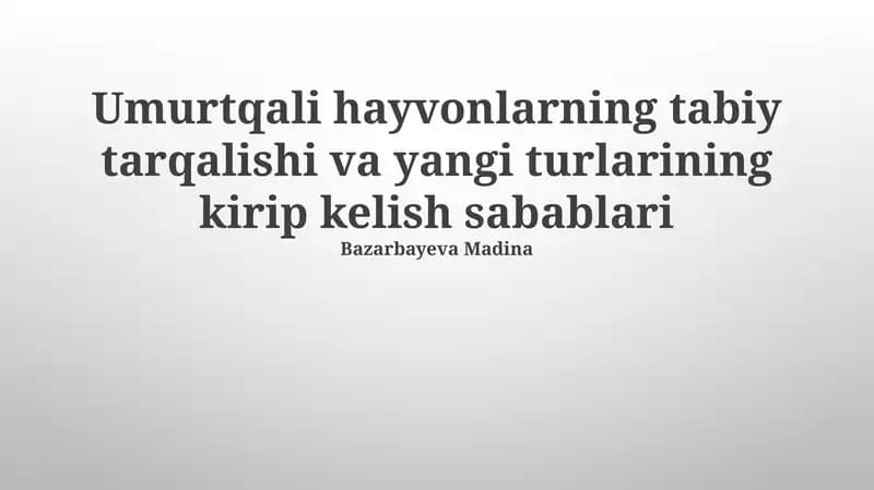 Umurtqali hayvonlarning tabiy tarqalishi va yangi turlarining kirip kelish sabablari