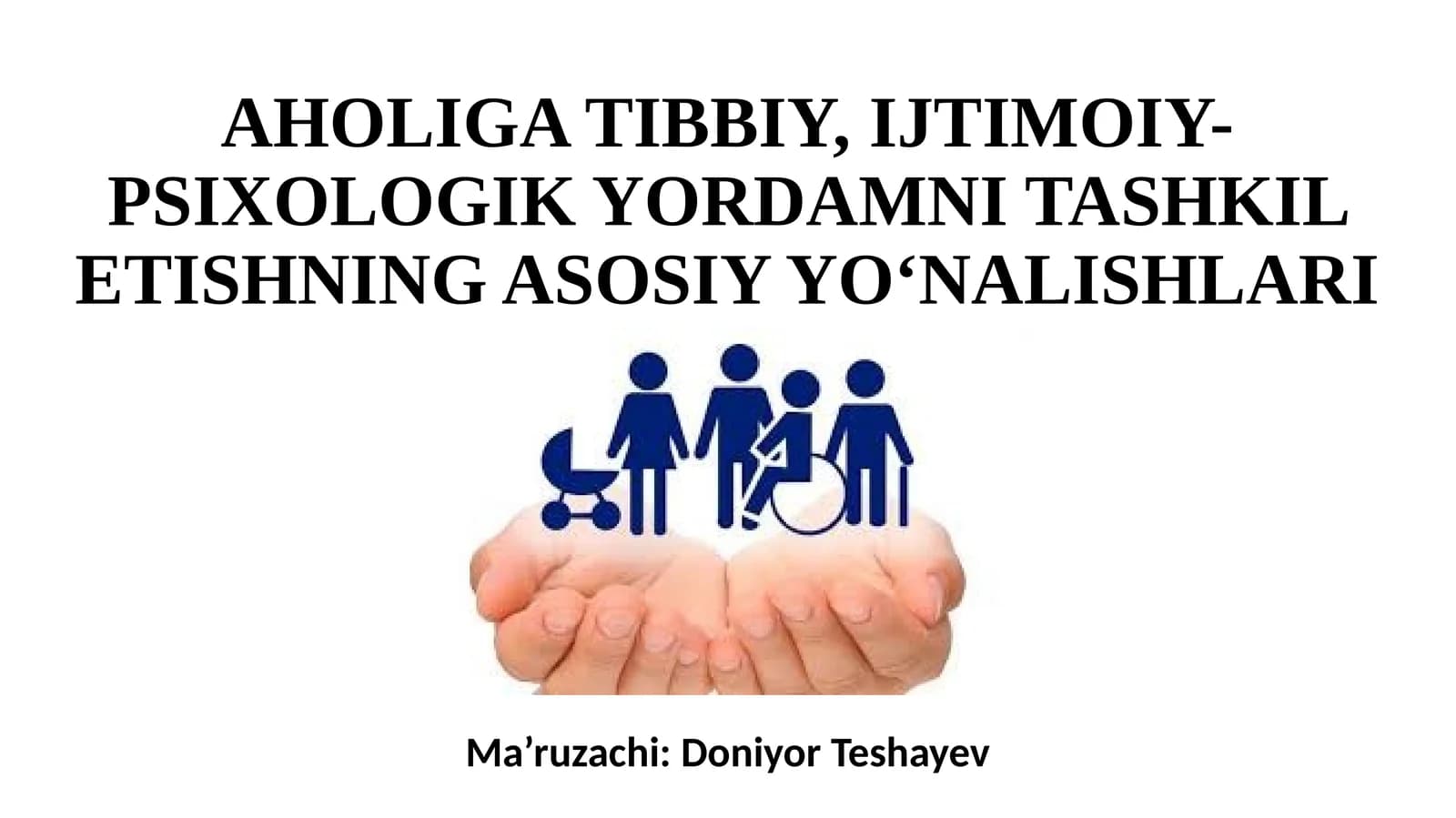 AHOLIGA TIBBIY, IJTIMOIY-PSIXOLOGIK YORDAMNI TASHKIL ETISHNING ASOSIY YO‘NALISHLARI