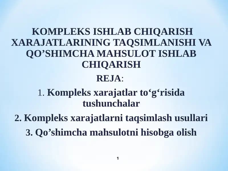 Kompleks ishlab chiqarish xarajatlarining taqsimlanishi va qo’shimcha mahsulot ishlab chiqarish