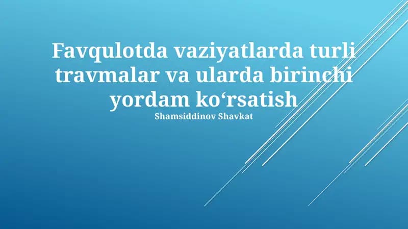 Favqulotda vaziyatlarda turli travmalar va ularda birinchi yordam koʻrsatish