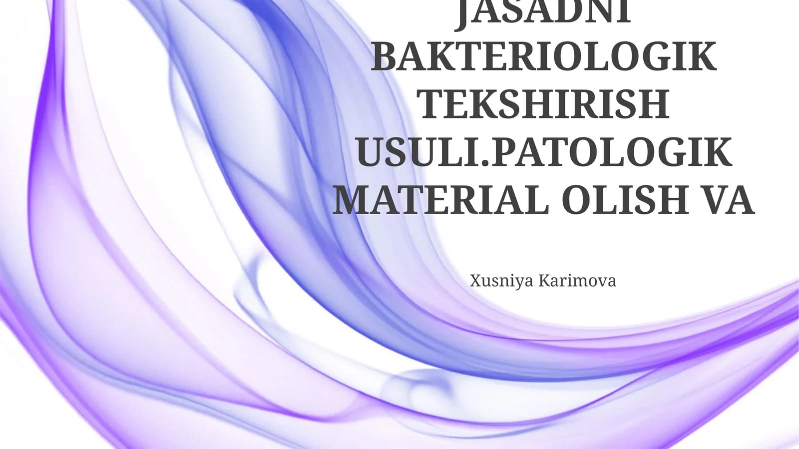 JASADNI BAKTERIOLOGIK TEKSHIRISH USULI.PATOLOGIK MATERIAL OLISH VA