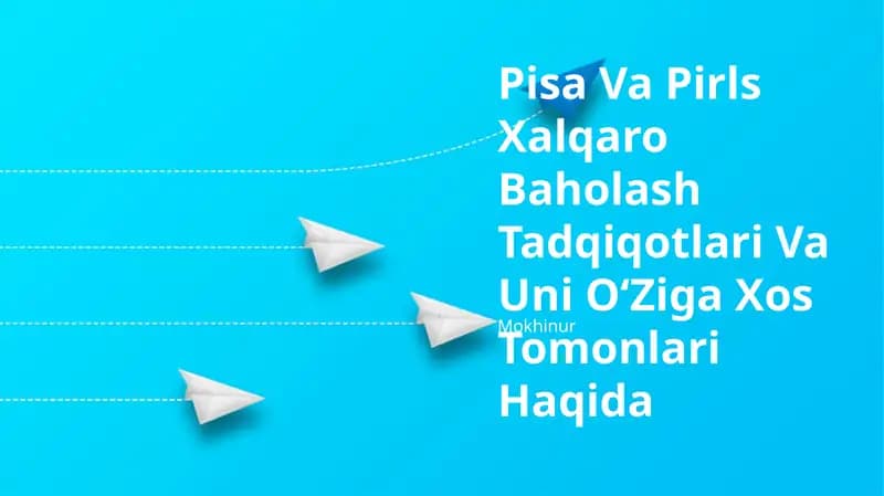 Pisa Va Pirls Xalqaro Baholash Tadqiqotlari Va Uni O‘Ziga Xos Tomonlari Haqida