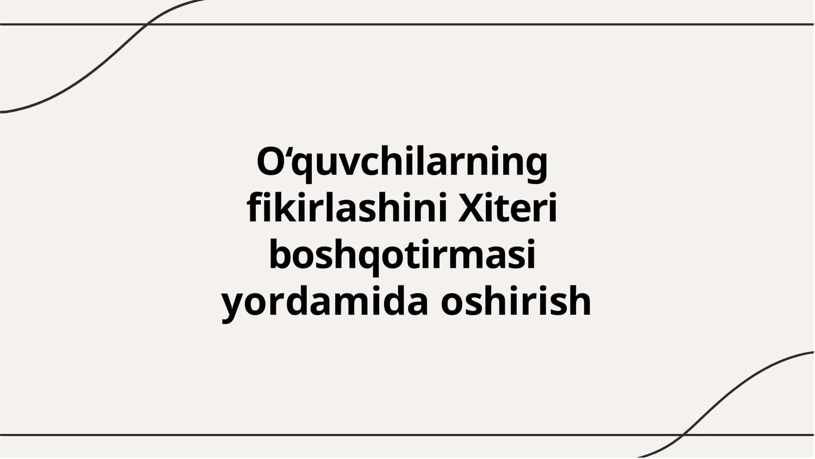 O‘quvchilarning  ﬁkirlashini Xiteri  boshqotirmasi  yordamida oshirish