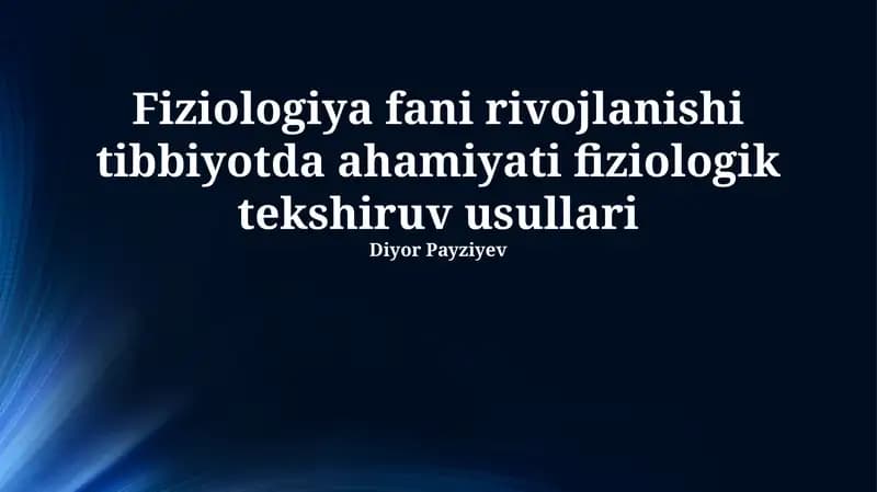 Fiziologiya fani rivojlanishi tibbiyotda ahamiyati fiziologik tekshiruv usullari