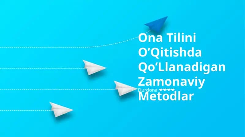 Ona Tilini O’Qitishda Qo’Llanadigan Zamonaviy Metodlar