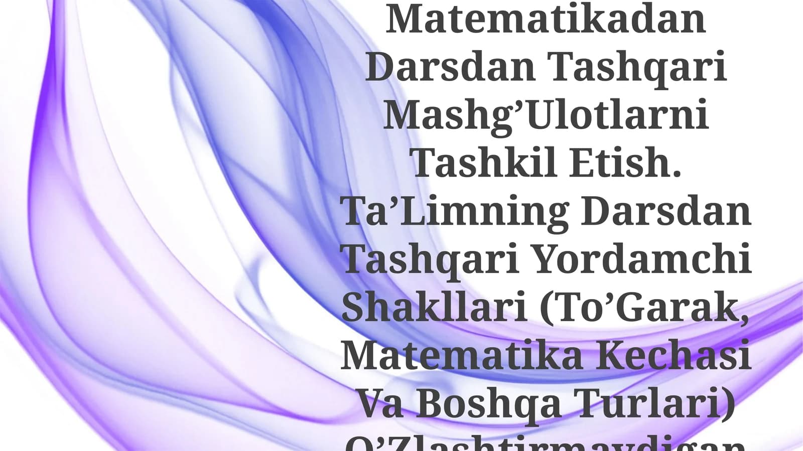 Texnologik Xaritalar Tuzish. Muammoli Dars Va Uni Tashkil Qilish Usullari. Darsni Tahlil Qilish. Boshlang’Ich Sinf Matematikadan Darsdan Tashqari Mashg’Ulotlarni Tashkil Etish