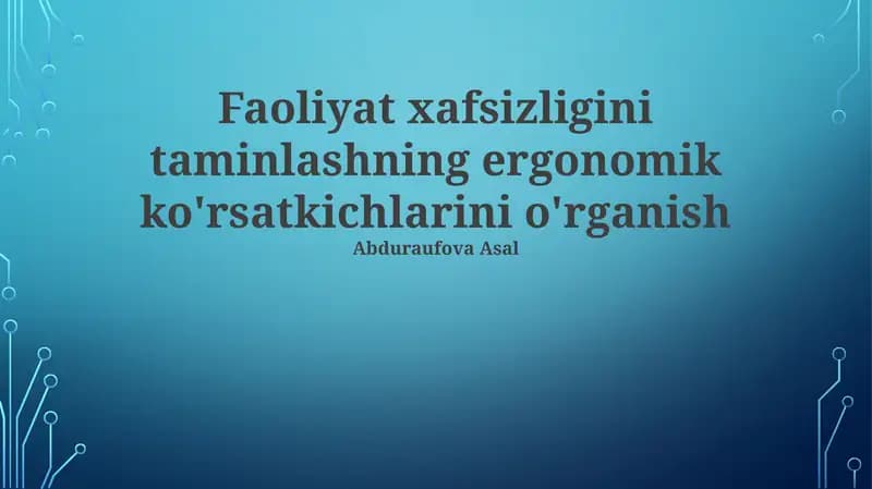 Faoliyat xafsizligini taminlashning ergonomik ko'rsatkichlarini o'rganish