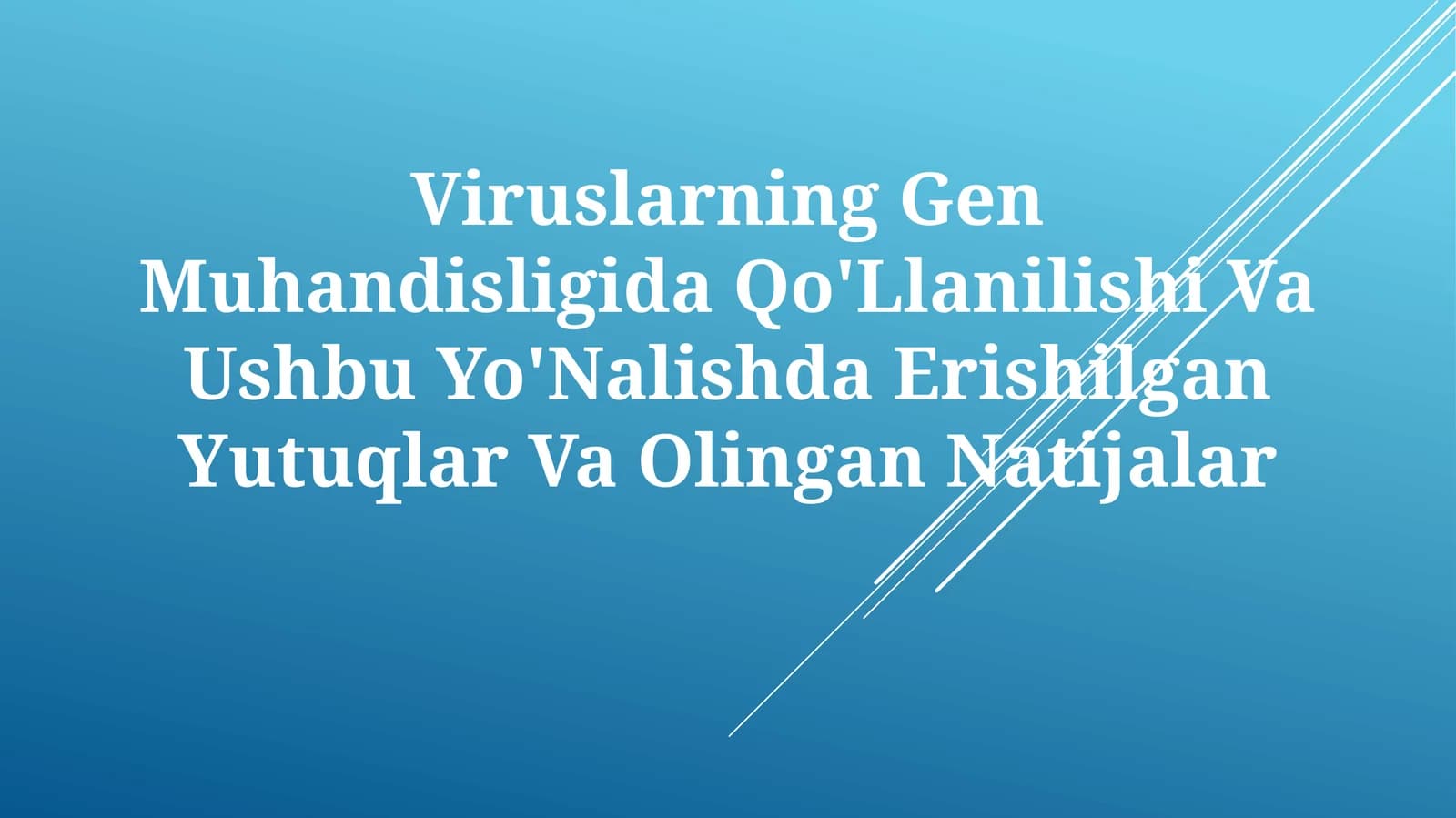 Viruslarning Gen Muhandisligida Qo'Llanilishi Va Ushbu Yo'Nalishda Erishilgan Yutuqlar VaOlinganNatijalar