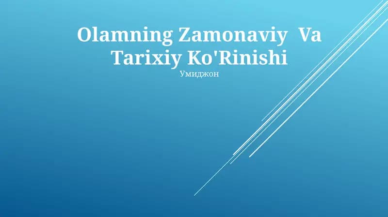 Olamning Zamonaviy Va Tarixiy Ko'Rinishi