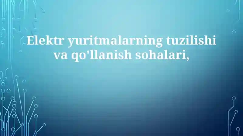 Elektr yuritmalarning tuzilishi va ishlatish