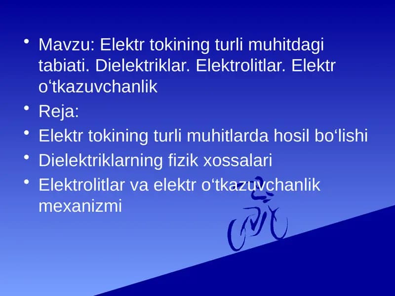 Elektr tokining turli muhitdagi tabiati. Dielektriklar. Elektrolitlar. Elektr oʻtkazuvchanlik