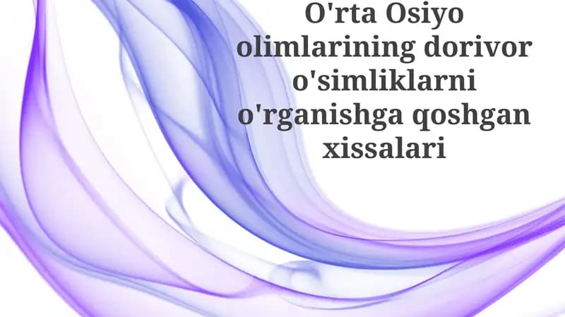 O'rta Osiyoolimlarining dorivoro'simliklarnio'rganishgaqoshganxissalari