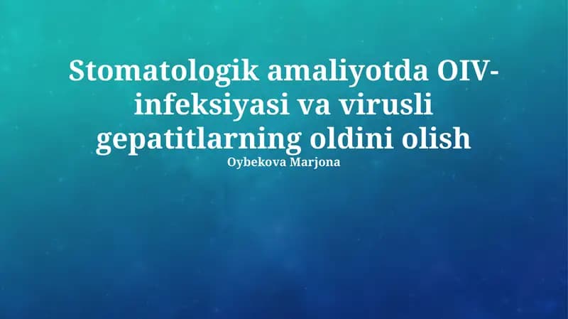 Stomatologik amaliyotda OIV-infeksiyasi va virusli gepatitlarning oldini olish