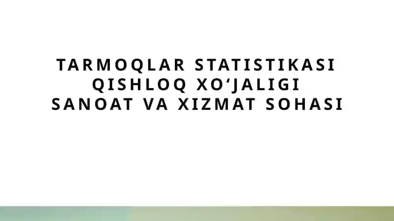 Tarmoqlar statistikasi qishloq xoʻjaligi sanoat va xizmat sohasi