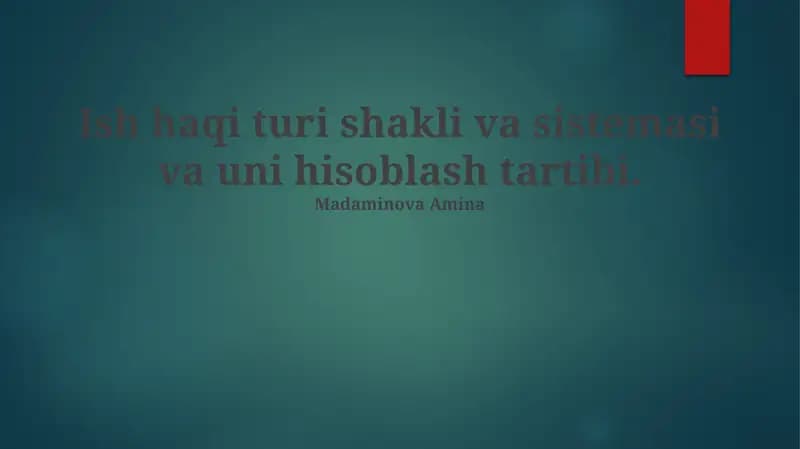 Ish haqi turi shakli va sistemasi va uni hisoblash tartibi