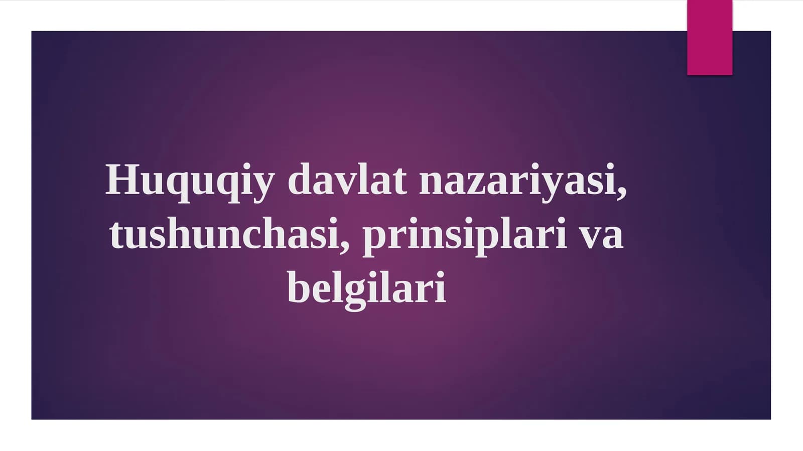Huquqiy davlat nazariyasi, tushunchasi, prinsiplari va belgilari