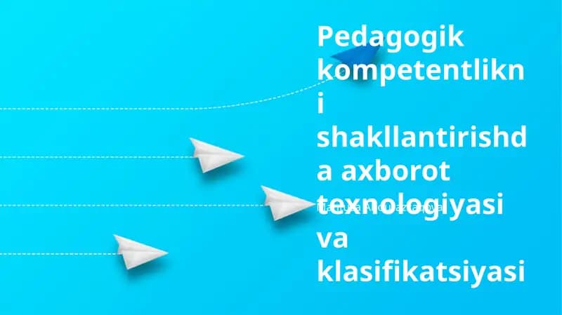 Pedagogik kompetentlikni shakllantirishda axborot texnologiyasi va klasifikatsiyasi