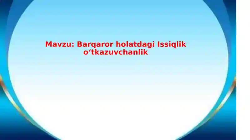 Barqaror holatdagi issiqlik almashinuvi va o'tkazuvchanligi slayd