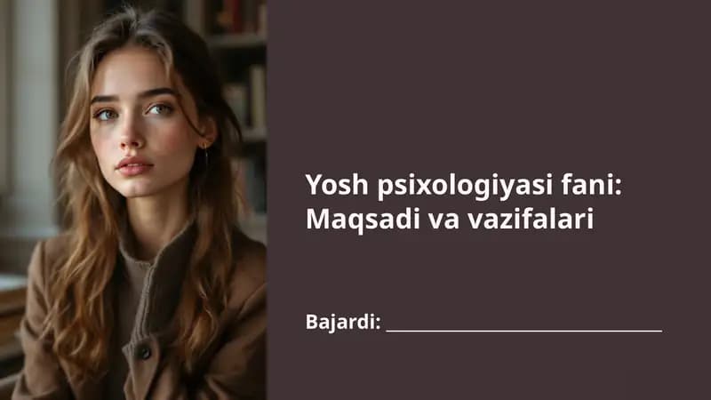 Yosh psixologiyasi fani Maqsadi va vazifalari