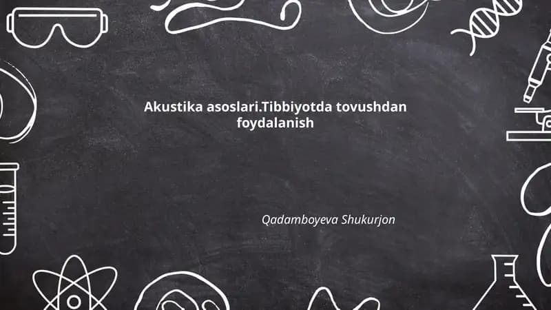 Akustika asoslari.Tibbiyotda tovushdan foydalanish
