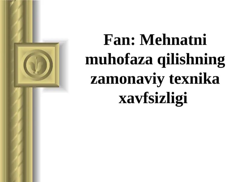 Mehnatni muhofaza qilishning zamonaviy texnika xavfsizligi