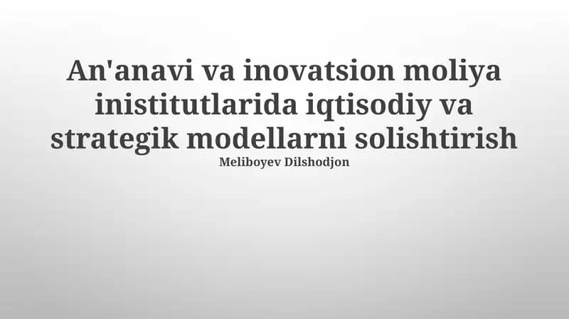 An'anavi va inovatsion moliya inistitutlarida iqtisodiy va strategik modellarni solishtirish