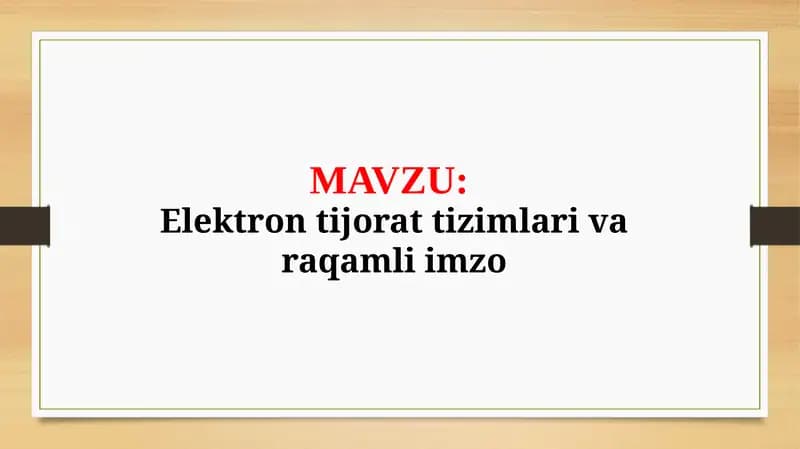 Elektron tijorat tizimlari va raqamli imzo (TAQDIMOT)