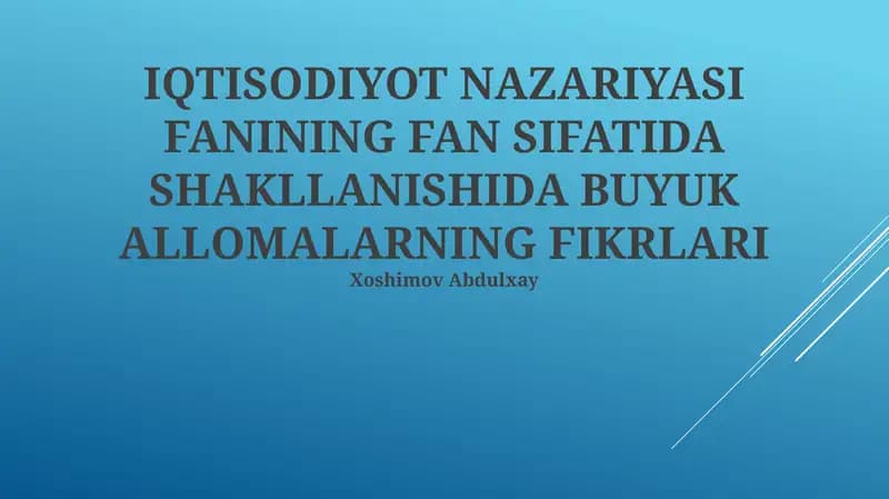 IQTISODIYOT NAZARIYASI FANINING FAN SIFATIDA SHAKLLANISHIDA BUYUK ALLOMALARNING FIKRLARI
