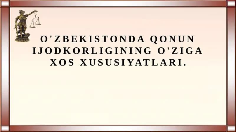 O'zbekistonda qonun ijodkorligining o'ziga xos xususiyatlari.