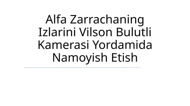 Alfa Zarrachaning Izlarini Vilson Bulutli Kamerasi Yordamida Namoyish Etish