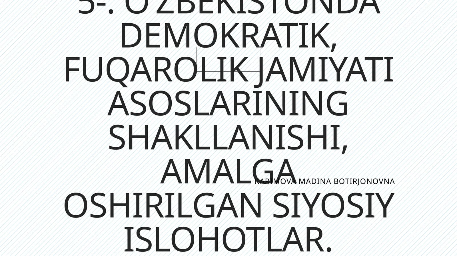 O'ZBEKISTONDA DEMOKRATIK, FUQAROLIK JAMIYATI ASOSLARINING SHAKLLANISHI, AMALGA OSHIRILGAN SIYOSIY ISLOHOTLAR