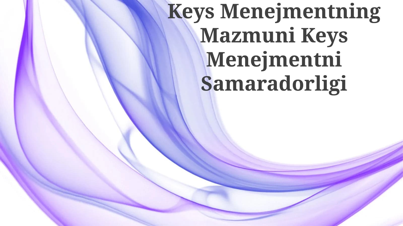 Keys Menejmentning Mazmuni Keys Menejmentni Samaradorligi