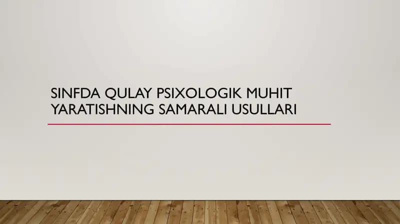 Sinfda qulay psixologik muhit yaratishning samarali usullarini ishlab chiqish