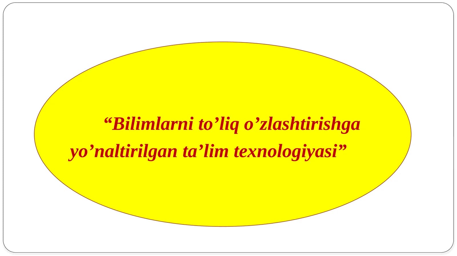 Bilimlarni to’liq o’zlashtirishga yo’naltirilgan ta’lim texnologiyasi