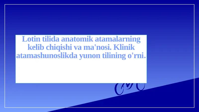 Lotin tilida anatomik atamalarning kelib chiqishi va ma'nosi. Klinik atamashunoslikda yunon tilining o'rni