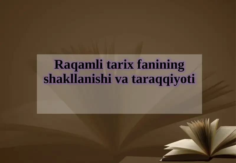 Raqamlitarix fanining shakllanishi va ta'riqqiyoti