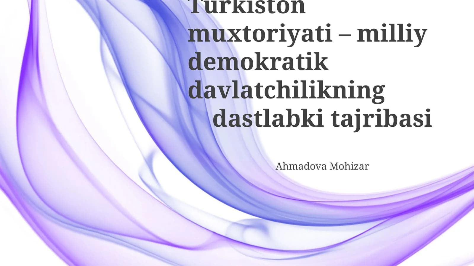 Turkiston muxtoriyati – milliy demokratik davlatchilikning dastlabki tajribasi