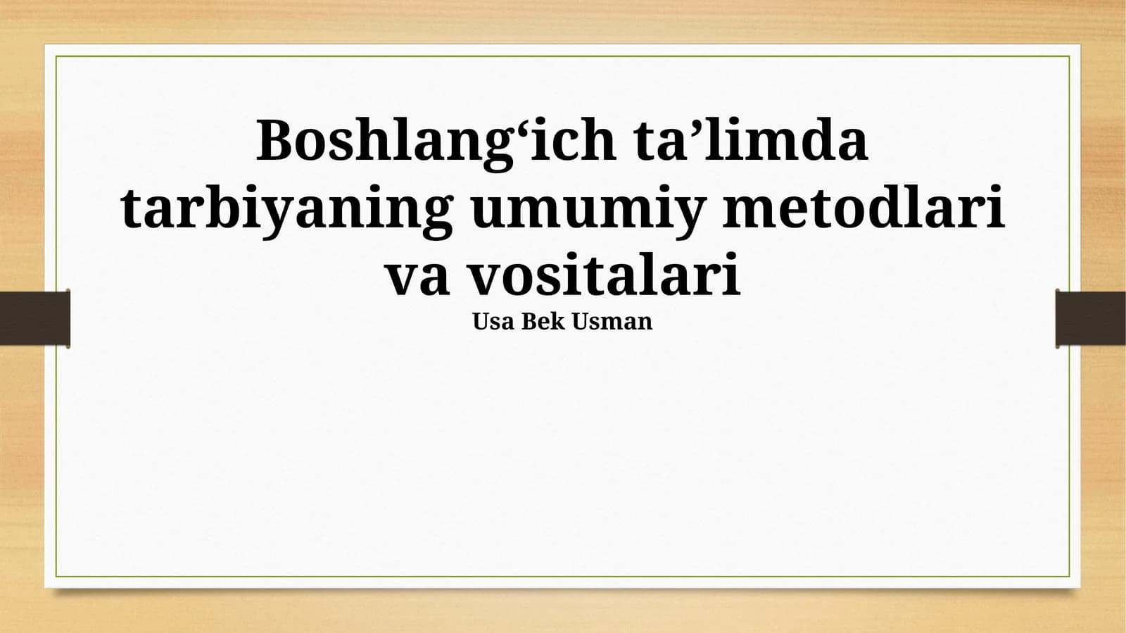 Boshlangʻich taʼlimda tarbiyaning umumiy metodlari va vositalari