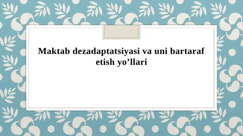 Maktabdezadaptatsiyasi va unibarta refetish yo’llari