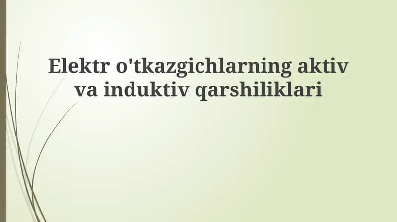 Elektro'tkazgichlarning aktiv va induktiv qarshiliklari