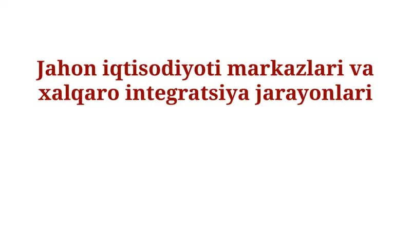 Jahon iqtisodiyoti markazlari va xalqaro integratsiya jarayonlari